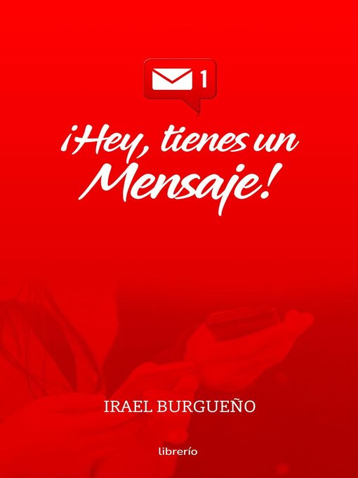 Title details for Hey tienes un Mensaje by Irael G Burgueño - Available